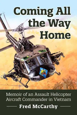 Coming All the Way Home (Vracíme se až domů): Vzpomínky velitele útočného vrtulníkového letounu ve Vietnamu - Coming All the Way Home: Memoir of an Assault Helicopter Aircraft Commander in Vietnam