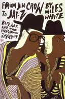 Od Jima Crowa k Jay-Z: Rasa, rap a představení o mužnosti: Jak se stal Jay Jayem a Jayem Jayem: Rasa, rap a představení o mužnosti - From Jim Crow to Jay-Z: Race, Rap, and the Performance of Masculinity