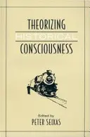 Teoretizování historického vědomí - Theorizing Historical Consciousness