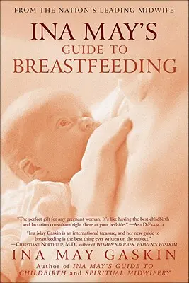 Průvodce Iny Mayové kojením: Od přední národní porodní asistentky - Ina May's Guide to Breastfeeding: From the Nation's Leading Midwife