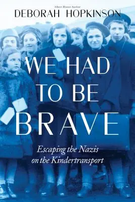 Museli jsme být stateční: Útěk před nacisty v Kindertransportu (Scholastic Focus) - We Had to Be Brave: Escaping the Nazis on the Kindertransport (Scholastic Focus)