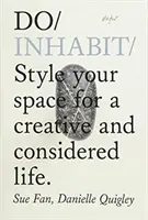 Do Inhabit - Styl vašeho prostoru pro kreativní a promyšlený život - Do Inhabit - Style Your Space For A Creative And Considered Life