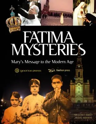 Fatimská tajemství: Fatimská tajemství: Mariino poselství moderní době - Fatima Mysteries: Mary's Message to the Modern Age