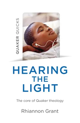Quaker Quicks - Slyšet světlo: Světlo - jádro kvakerské teologie - Quaker Quicks - Hearing the Light: The Core of Quaker Theology