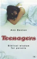 Dospívající: Biblická moudrost pro rodiče - Teenagers: Biblical Wisdom For Parents