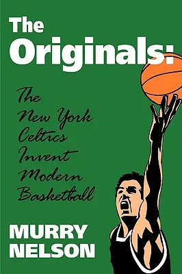 Originály: New York Celtics vynalezli moderní basketbal - The Originals: New York Celtics Invent Modern Basketball