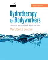 Hydroterapie pro pracovníky s tělem - Zlepšení výsledků pomocí vodních terapií - Hydrotherapy for Bodyworkers - Improving outcomes with water therapies