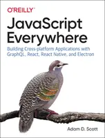 JavaScript všude: Tvorba multiplatformních aplikací pomocí Graphql, React, React Native a Electron - JavaScript Everywhere: Building Cross-Platform Applications with Graphql, React, React Native, and Electron