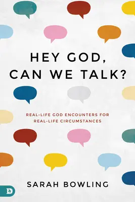 Hej, Bože, můžeme si promluvit? Hovořit s Bohem: Skutečná setkání s Bohem v reálných životních situacích. - Hey God, Can We Talk?: Real-Life God Encounters for Real-Life Circumstances