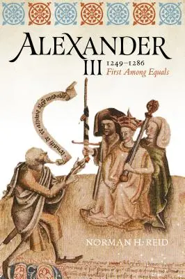 Alexandr III., 1249-1286: První mezi rovnými - Alexander III, 1249-1286: First Among Equals