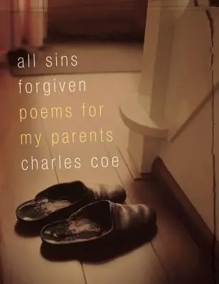 Všechny hříchy odpuštěny: Básně pro mé rodiče - All Sins Forgiven: Poems for My Parents