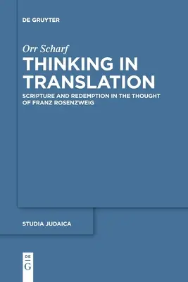 Myšlení v překladu: Rosenzweig: Písmo a vykoupení v myšlení Franze Rosenzweiga - Thinking in Translation: Scripture and Redemption in the Thought of Franz Rosenzweig