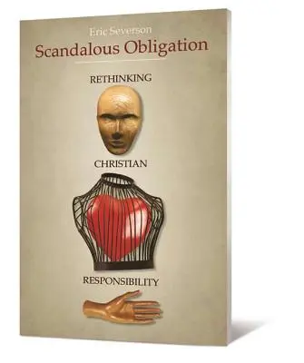 Skandální závazek: Přehodnocení křesťanské odpovědnosti - Scandalous Obligation: Rethinking Christian Responsibility