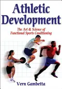 Atletický rozvoj - Umění a věda o funkční sportovní kondici - Athletic Development - The Art & Science of Functional Sports Conditioning