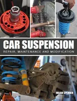 Zavěšení vozu: Opravy, údržba a úpravy - Car Suspension: Repair, Maintenance and Modification