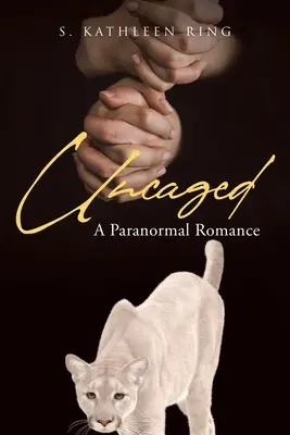 Uncaged: Paranormální román - Uncaged: A Paranormal Romance