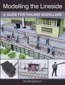 Modelování na straně linie: Příručka pro železniční modeláře - Modelling the Lineside: A Guide for Railway Modellers