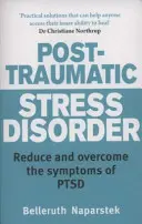 Posttraumatická stresová porucha - zmírnění a překonání příznaků posttraumatické stresové poruchy - Post-Traumatic Stress Disorder - Reduce and overcome the symptoms of PTSD