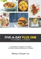 Pět dní plus jeden den - Kuchařka s vitamínem B12 - Five-A-Day Plus One - The Vitamin B12 Cookbook