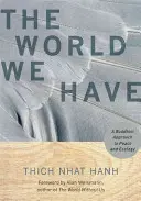 Svět, který máme: Buddhistický přístup k míru a ekologii - The World We Have: A Buddhist Approach to Peace and Ecology
