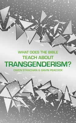 Co učí Bible o transgenderismu?: Krátká kniha o osobní identitě - What Does the Bible Teach about Transgenderism?: A Short Book on Personal Identity