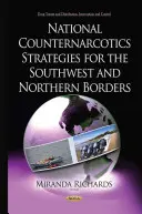 Národní protidrogové strategie pro jihozápadní a severní hranice - National Counternarcotics Strategies for the Southwest & Northern Borders