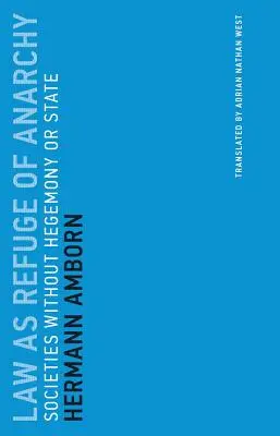 Právo jako útočiště anarchie: Společnosti bez hegemonie a státu - Law as Refuge of Anarchy: Societies Without Hegemony or State