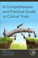 Komplexní a praktický průvodce klinickými zkouškami - A Comprehensive and Practical Guide to Clinical Trials