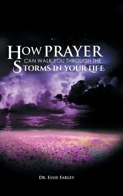 Jak vás modlitba může provést bouřemi ve vašem životě - How Prayer Can Walk You Through the Storms in Your Life