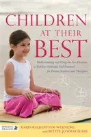 Děti v nejlepším světle: Pochopení a využití pěti prvků k rozvoji plného potenciálu dětí pro rodiče, učitele a terapeuty. - Children at Their Best: Understanding and Using the Five Elements to Develop Children's Full Potential for Parents, Teachers, and Therapists