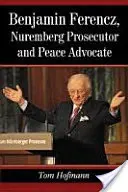 Benjamin Ferencz, norimberský prokurátor a obhájce míru - Benjamin Ferencz, Nuremberg Prosecutor and Peace Advocate