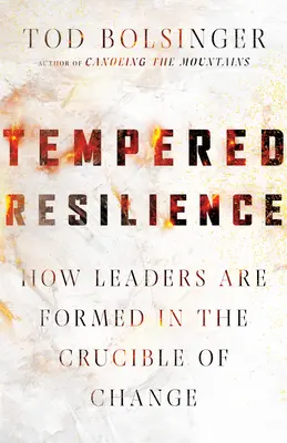Tempered Resilience (Klidná odolnost): Jak se lídři formují v kruhu změn - Tempered Resilience: How Leaders Are Formed in the Crucible of Change
