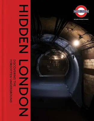 Skrytý Londýn: Objevování zapomenutého podzemí - Hidden London: Discovering the Forgotten Underground