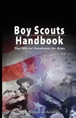 Příručka pro skauty a skautky: Oficiální příručka pro chlapce, původní vydání - Boy Scouts Handbook: The Official Handbook for Boys, the Original Edition