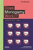 Funguje monogamie? Monogamie funguje: Základní informace pro 21. století - Does Monogamy Work?: A Primer for the 21st Century