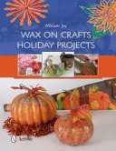 Vosk na řemesla Prázdninové projekty - Wax on Crafts Holiday Projects