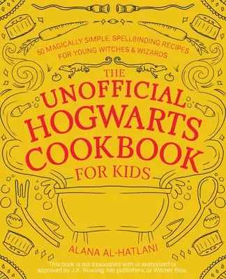 Neoficiální Bradavická kuchařka pro děti: 50 kouzelně jednoduchých, okouzlujících receptů pro mladé čarodějky a čaroděje - The Unofficial Hogwarts Cookbook for Kids: 50 Magically Simple, Spellbinding Recipes for Young Witches and Wizards