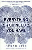 Vše, co potřebujete, máte - Jak se cítit doma sám v sobě - Everything You Need You Have - How to Feel at Home in Yourself