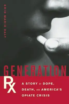 Generation Rx: Příběh o drogách, smrti a americké opiátové krizi - Generation Rx: A Story of Dope, Death, and America's Opiate Crisis