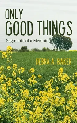 Jen dobré věci: Všichni, kdo se chtějí stát hrdiny, se musí vrátit do své vlasti. - Only Good Things: Segments of a Memoir