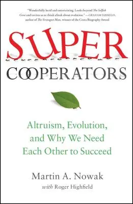 Superkooperátoři: Altruismus, evoluce a proč se navzájem potřebujeme, abychom uspěli. - Supercooperators: Altruism, Evolution, and Why We Need Each Other to Succeed