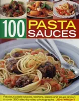 100 omáček na těstoviny: Báječné omáčky k těstovinám, předkrmy, saláty a polévky - 100 Pasta Sauces: Fabulous Pasta Sauces, Starters, Salads and Soups