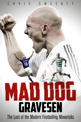 Šílený pes Gravesen: Poslední z moderních fotbalových mavericků - Mad Dog Gravesen: The Last of the Modern Footballing Mavericks