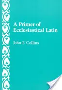 Základy církevní latiny - A Primer of Ecclesiastical Latin
