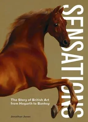 Pocity: Příběh britského umění od Hogartha po Banksyho - Sensations: The Story of British Art from Hogarth to Banksy
