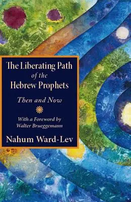 Osvobozující cesta hebrejských proroků: Cestou hebrejských židů: Tehdy a dnes - The Liberating Path of the Hebrew Prophets: Then and Now