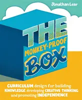 Krabice chráněná proti opicím: Kurikulum pro budování znalostí, rozvoj tvůrčího myšlení a podporu samostatnosti: Jak na to? - The Monkey-Proof Box: Curriculum Design for Building Knowledge, Developing Creative Thinking and Promoting Independence