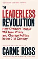 Revoluce bez vůdců - Jak obyčejní lidé převezmou moc a změní politiku v 21. století - Leaderless Revolution - How Ordinary People will Take Power and Change Politics in the 21st Century
