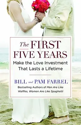 Prvních pět let: Investice do lásky, která vydrží celý život - The First Five Years: Make the Love Investment That Lasts a Lifetime