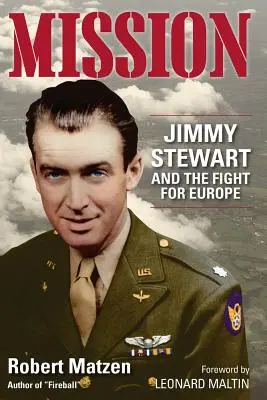 Misie: Jimmy Stewart a boj o Evropu - Mission: Jimmy Stewart and the Fight for Europe